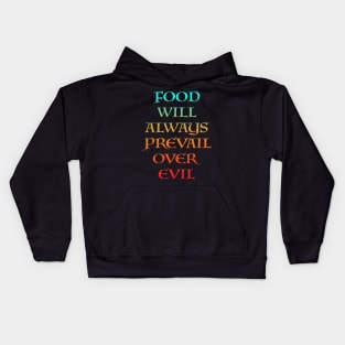 FOOD WILL ALWAYS PREVAIL OVER EVIL Kids Hoodie